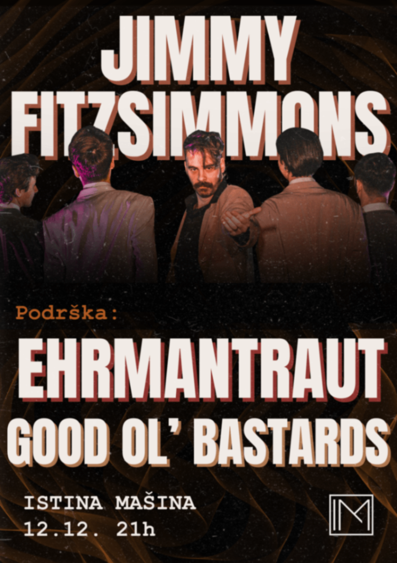Jimmy Fitzsimmons + Good Ol’ Bastards + Ehrmantraut • Istina Mašina