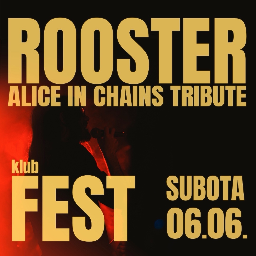 Rooster - Alice in Chains Tribute, Klub Fest 6.6.2026.